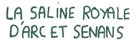 LA SALINE ROYALE D'ARC-ET-SENANS